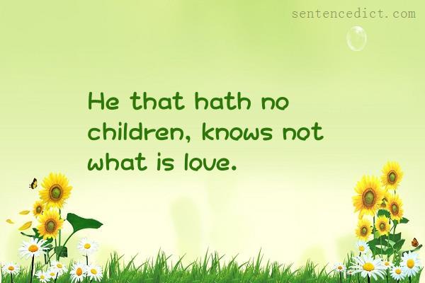 Good sentence's beautiful picture_He that hath no children, knows not what is love.