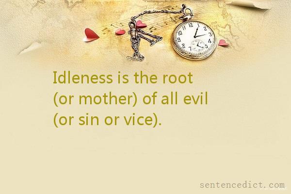 Good sentence's beautiful picture_Idleness is the root (or mother) of all evil (or sin or vice).