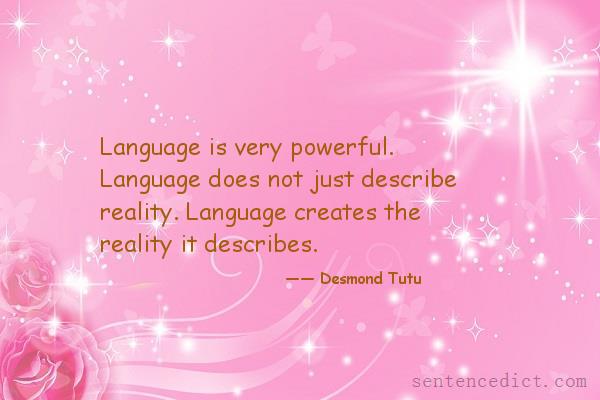 Good sentence's beautiful picture_Language is very powerful. Language does not just describe reality. Language creates the reality it describes.