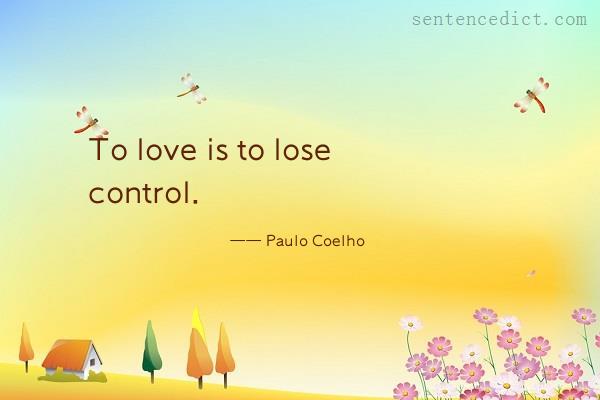 Good sentence's beautiful picture_To love is to lose control.