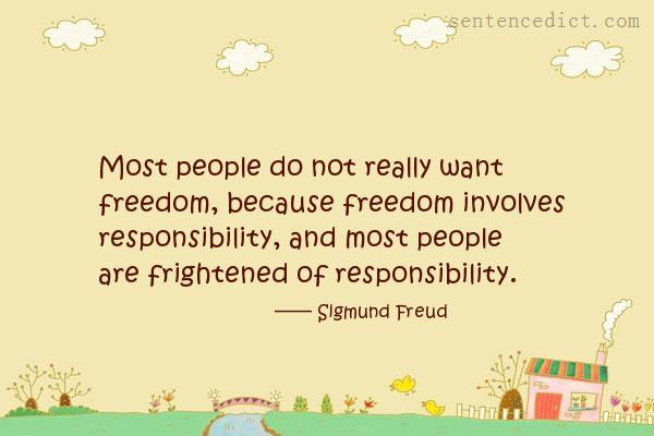 Good sentence's beautiful picture_Most people do not really want freedom, because freedom involves responsibility, and most people are frightened of responsibility.