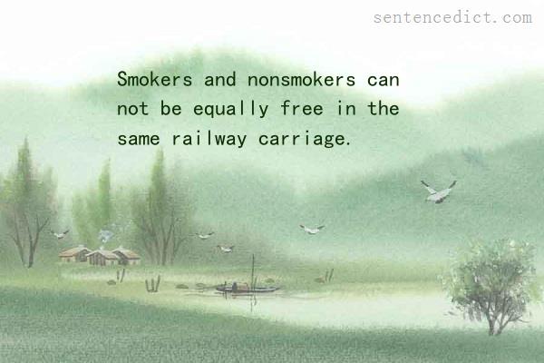 Good sentence's beautiful picture_Smokers and nonsmokers can not be equally free in the same railway carriage.