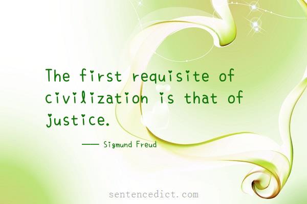 Good sentence's beautiful picture_The first requisite of civilization is that of justice.