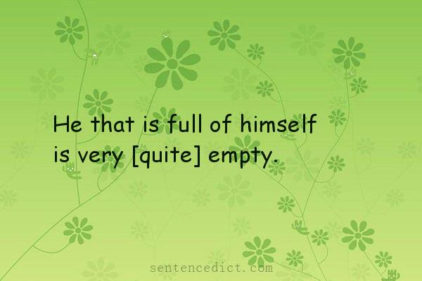 Good sentence's beautiful picture_He that is full of himself is very [quite] empty.