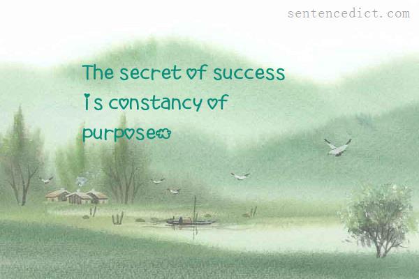 Good sentence's beautiful picture_The secret of success is constancy of purpose.