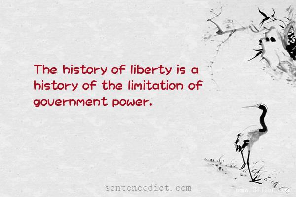Good sentence's beautiful picture_The history of liberty is a history of the limitation of government power.