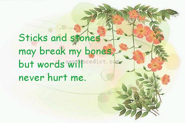Good sentence's beautiful picture_Sticks and stones may break my bones, but words will never hurt me.