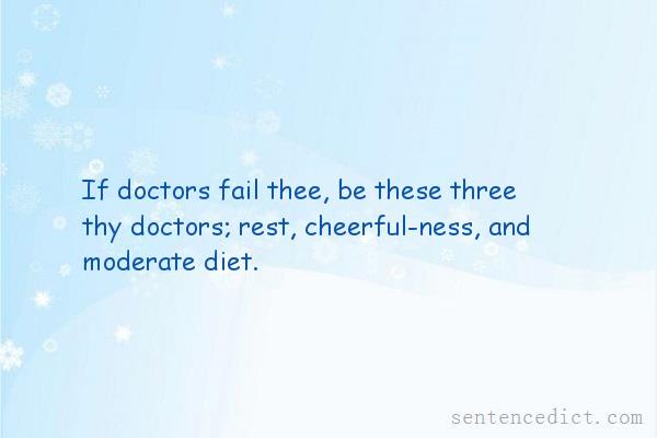 Good sentence's beautiful picture_If doctors fail thee, be these three thy doctors; rest, cheerful-ness, and moderate diet.