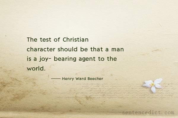 Good sentence's beautiful picture_The test of Christian character should be that a man is a joy- bearing agent to the world.