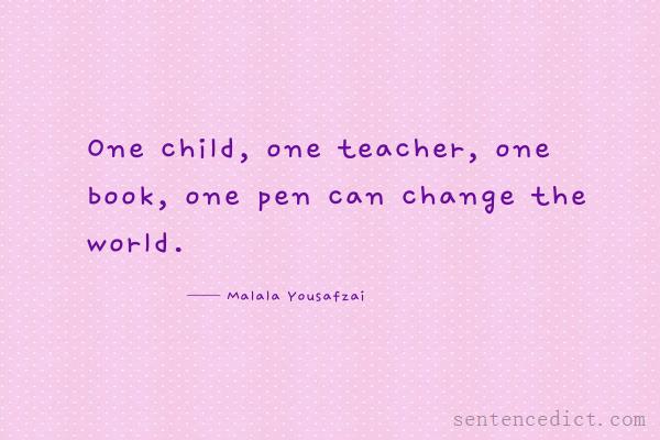 Good sentence's beautiful picture_One child, one teacher, one book, one pen can change the world.