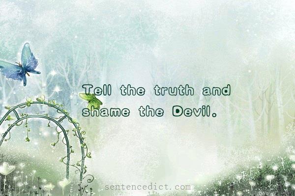 Good sentence's beautiful picture_Tell the truth and shame the Devil.