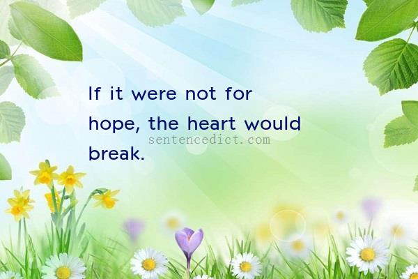 Good sentence's beautiful picture_If it were not for hope, the heart would break.