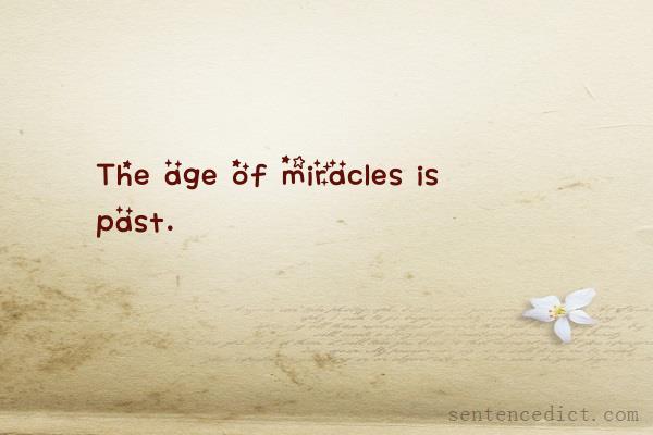 Good sentence's beautiful picture_The age of miracles is past.