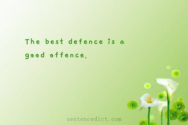 Good sentence's beautiful picture_The best defence is a good offence.
