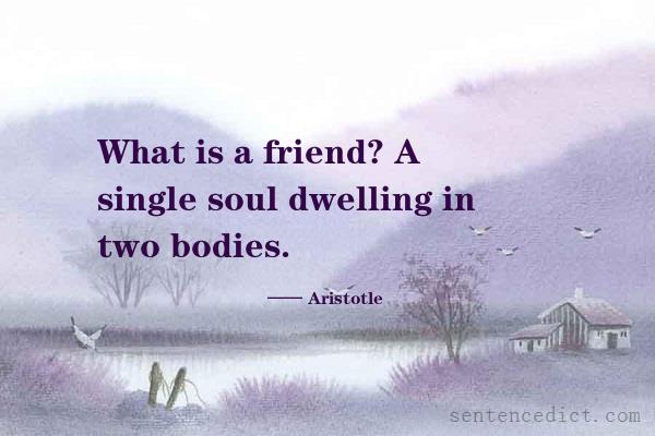 Good sentence's beautiful picture_What is a friend? A single soul dwelling in two bodies.
