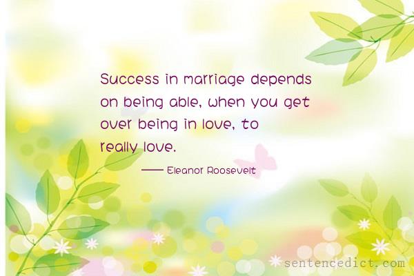 Good sentence's beautiful picture_Success in marriage depends on being able, when you get over being in love, to really love.