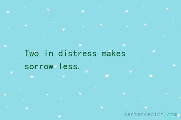 Good sentence's beautiful picture_Two in distress makes sorrow less.