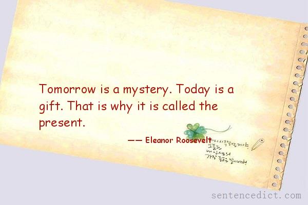 Good sentence's beautiful picture_Tomorrow is a mystery. Today is a gift. That is why it is called the present.