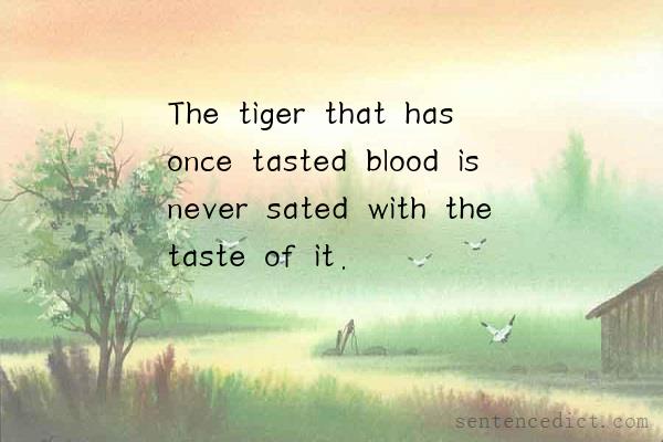 Good sentence's beautiful picture_The tiger that has once tasted blood is never sated with the taste of it.