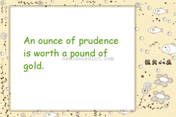 Good sentence's beautiful picture_An ounce of prudence is worth a pound of gold.
