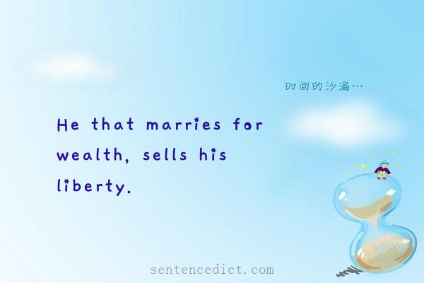 Good sentence's beautiful picture_He that marries for wealth, sells his liberty.