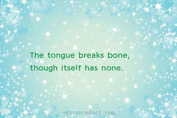 Good sentence's beautiful picture_The tongue breaks bone, though itself has none.
