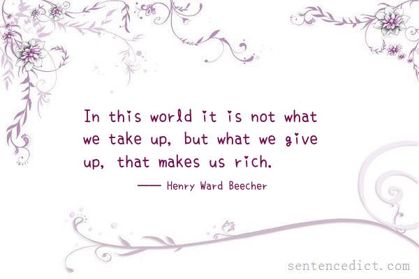 Good sentence's beautiful picture_In this world it is not what we take up, but what we give up, that makes us rich.