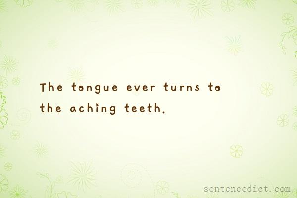 Good sentence's beautiful picture_The tongue ever turns to the aching teeth.