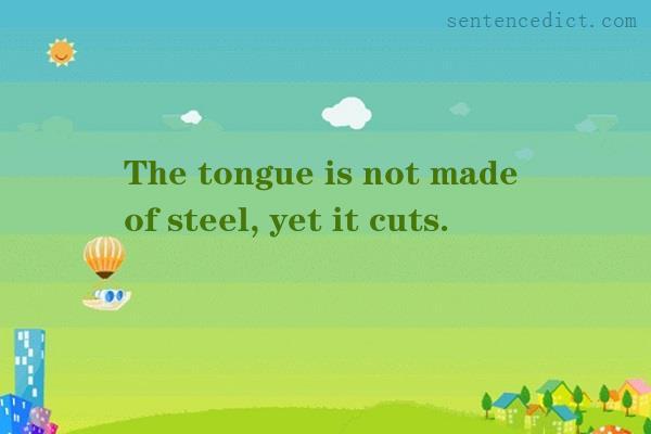 Good sentence's beautiful picture_The tongue is not made of steel, yet it cuts.