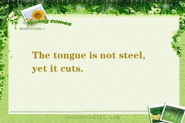 Good sentence's beautiful picture_The tongue is not steel, yet it cuts.
