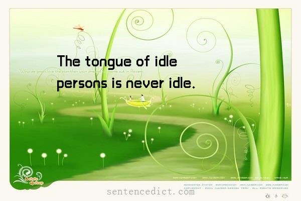 Good sentence's beautiful picture_The tongue of idle persons is never idle.