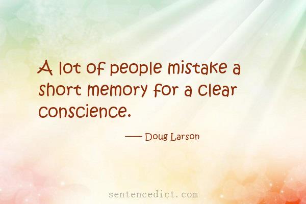 Good sentence's beautiful picture_A lot of people mistake a short memory for a clear conscience.