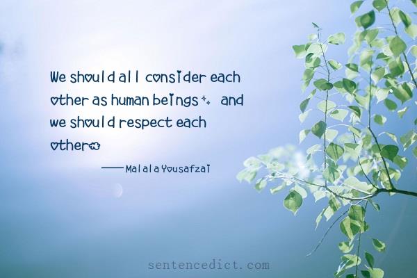 Good sentence's beautiful picture_We should all consider each other as human beings, and we should respect each other.