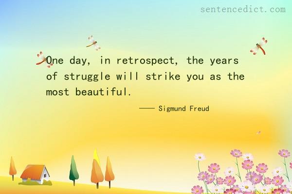 Good sentence's beautiful picture_One day, in retrospect, the years of struggle will strike you as the most beautiful.
