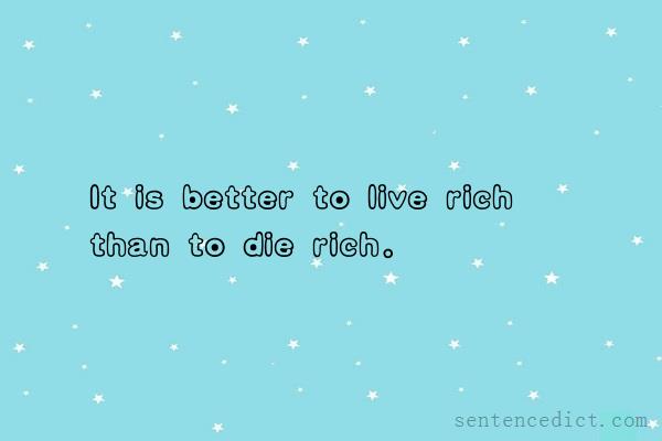 Good sentence's beautiful picture_It is better to live rich than to die rich.