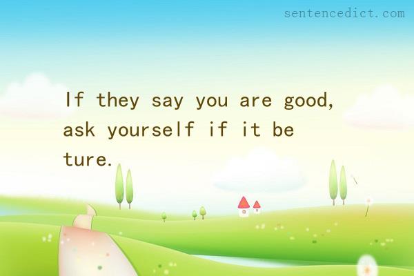 Good sentence's beautiful picture_If they say you are good, ask yourself if it be ture.