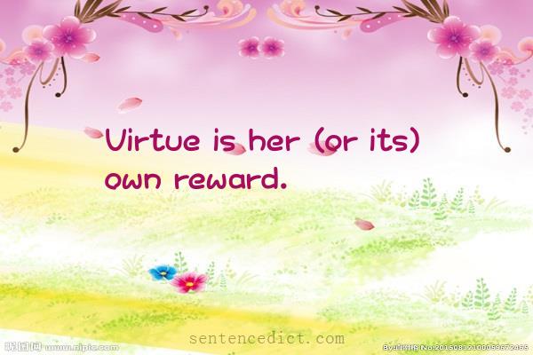 Good sentence's beautiful picture_Virtue is her (or its) own reward.