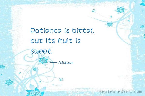 Good sentence's beautiful picture_Patience is bitter, but its fruit is sweet.