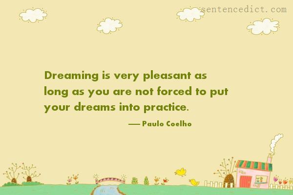 Good sentence's beautiful picture_Dreaming is very pleasant as long as you are not forced to put your dreams into practice.