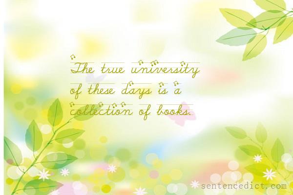 Good sentence's beautiful picture_The true university of these days is a collection of books.