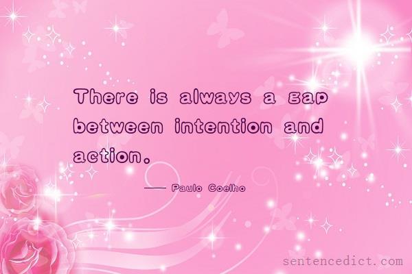Good sentence's beautiful picture_There is always a gap between intention and action.