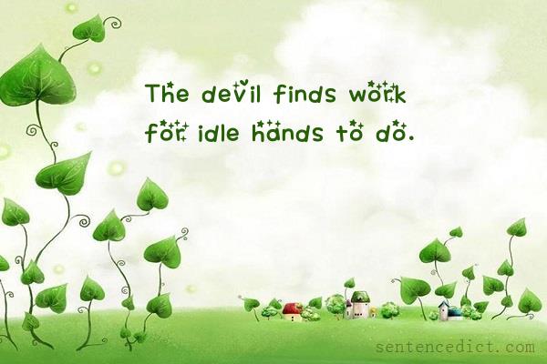 Good sentence's beautiful picture_The devil finds work for idle hands to do.