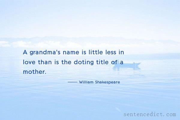 Good sentence's beautiful picture_A grandma's name is little less in love than is the doting title of a mother.