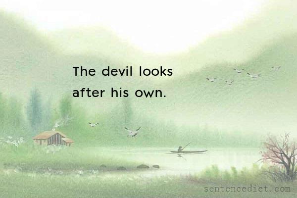 Good sentence's beautiful picture_The devil looks after his own.