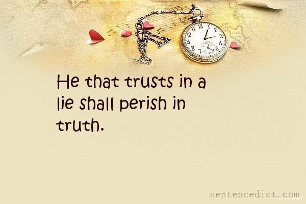 Good sentence's beautiful picture_He that trusts in a lie shall perish in truth.