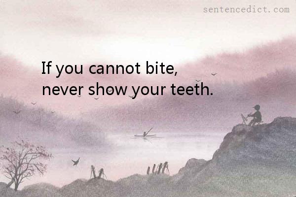 Good sentence's beautiful picture_If you cannot bite, never show your teeth.