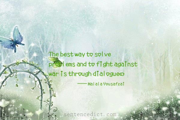 Good sentence's beautiful picture_The best way to solve problems and to fight against war is through dialogue.
