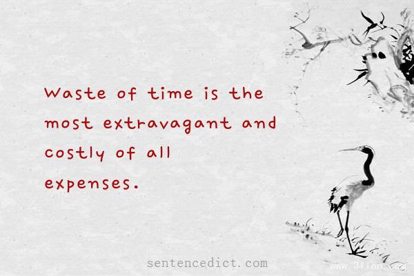 Good sentence's beautiful picture_Waste of time is the most extravagant and costly of all expenses.