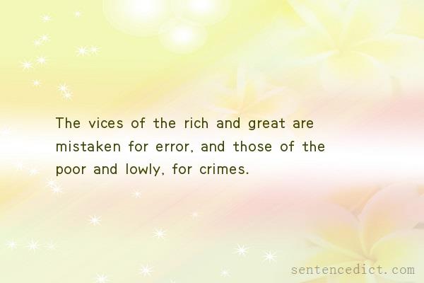 Good sentence's beautiful picture_The vices of the rich and great are mistaken for error, and those of the poor and lowly, for crimes.