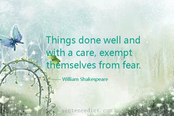 Good sentence's beautiful picture_Things done well and with a care, exempt themselves from fear.